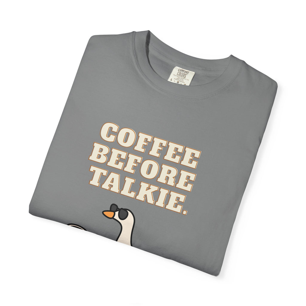 Coffee Before Talkie Goose T-Shirt