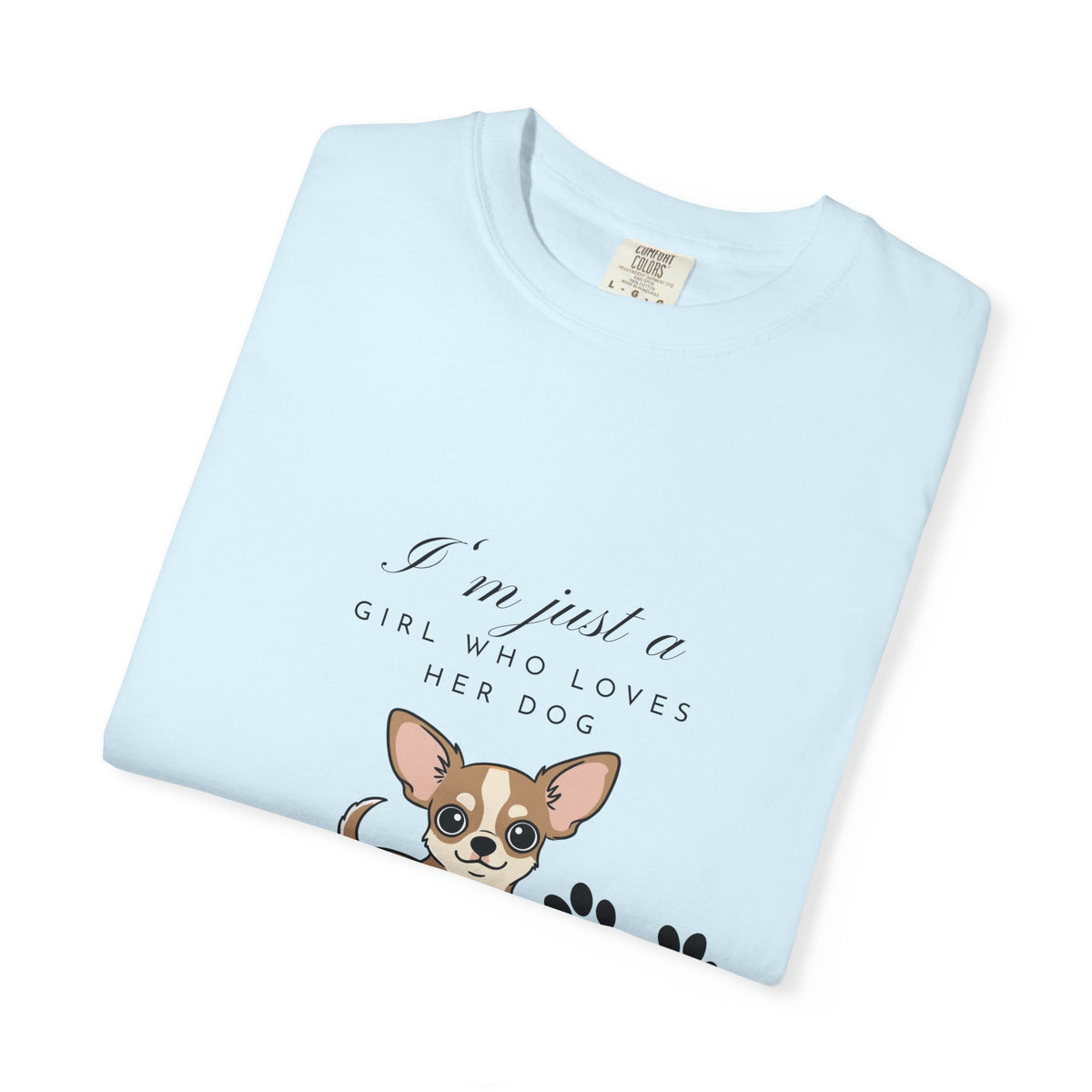 I’m just a girl …Garment-Dyed T-shirt