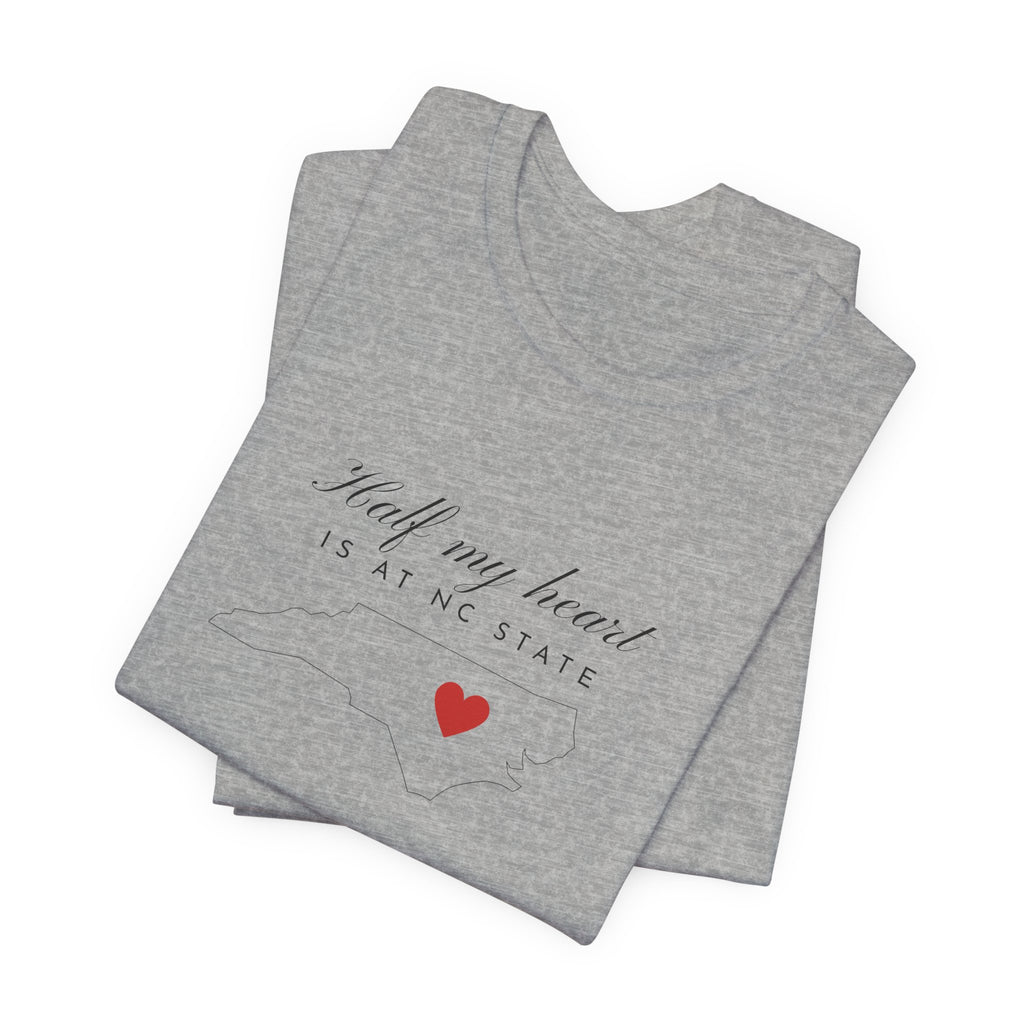 T-Shirt — "Half My Heart Is at NC State" Minimal Heart Graphic
