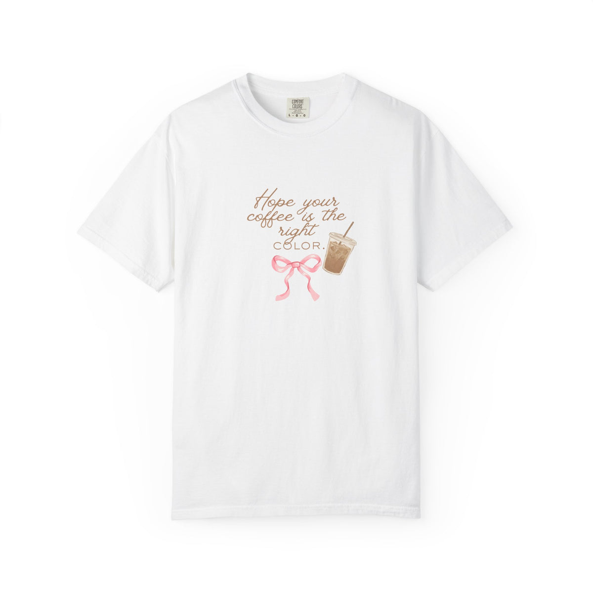 Coffee & Color T-Shirt — "Hope your coffee is the right color" Cute Iced Coffee Graphic