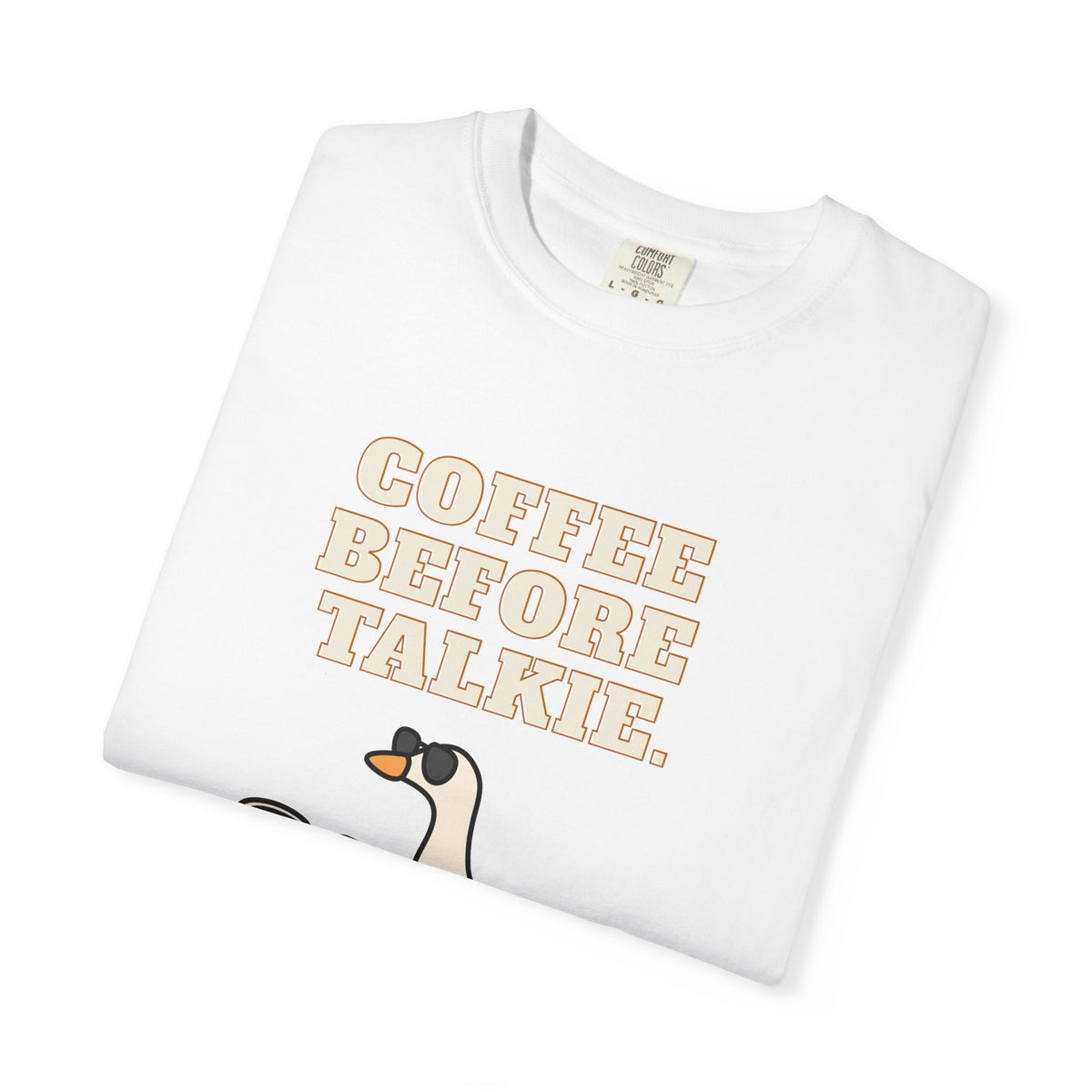 Coffee Before Talkie Goose T-Shirt