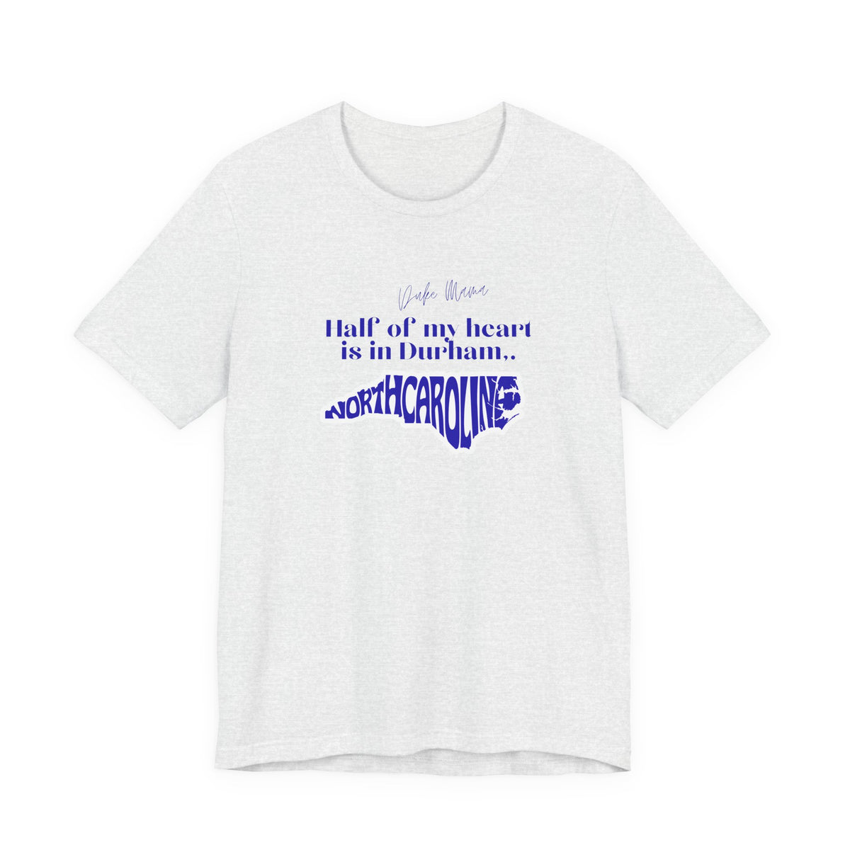 Half of My Heart Is in Durham North Carolina T-Shirt