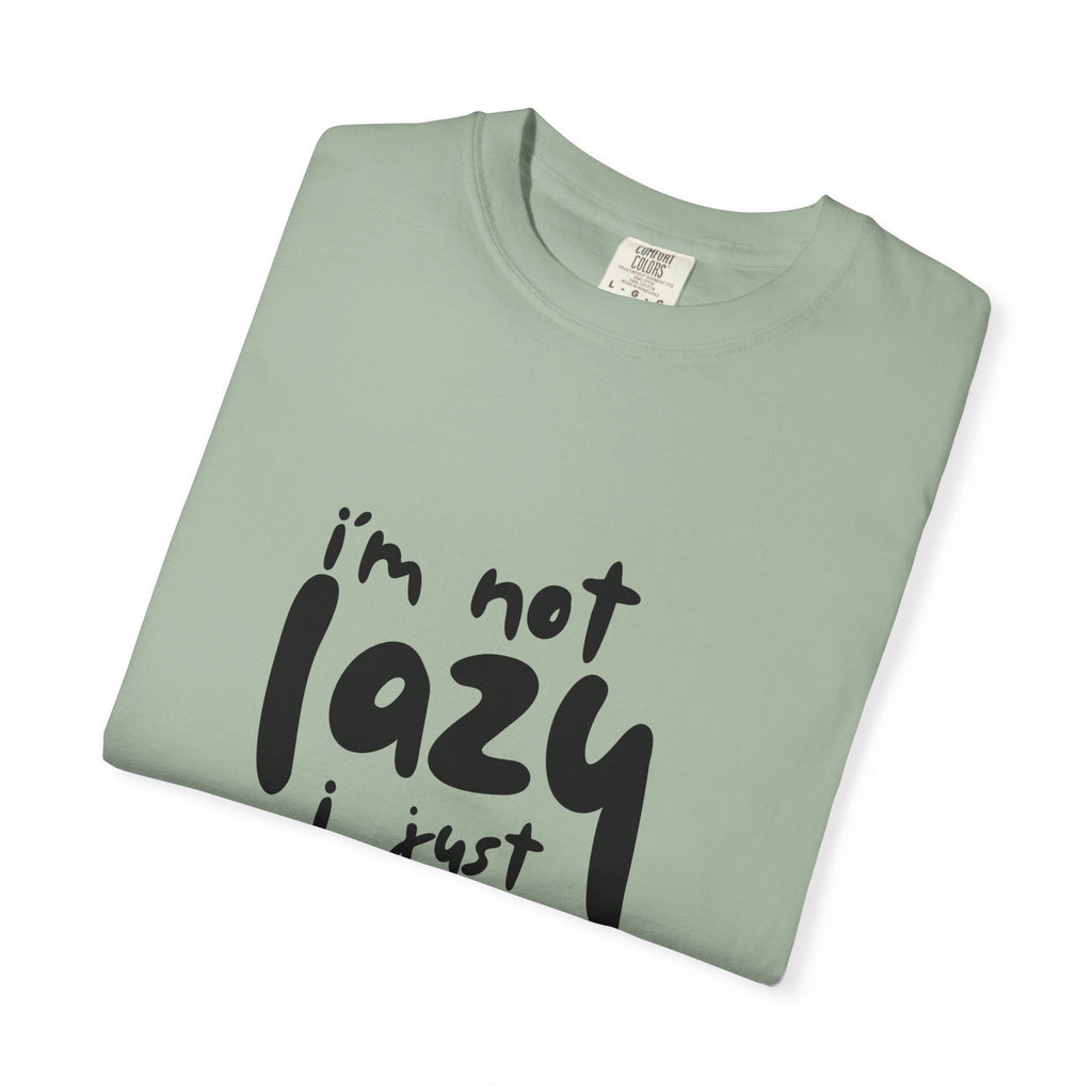 I'm Not Lazy I Just Don't Like Work T-Shirt