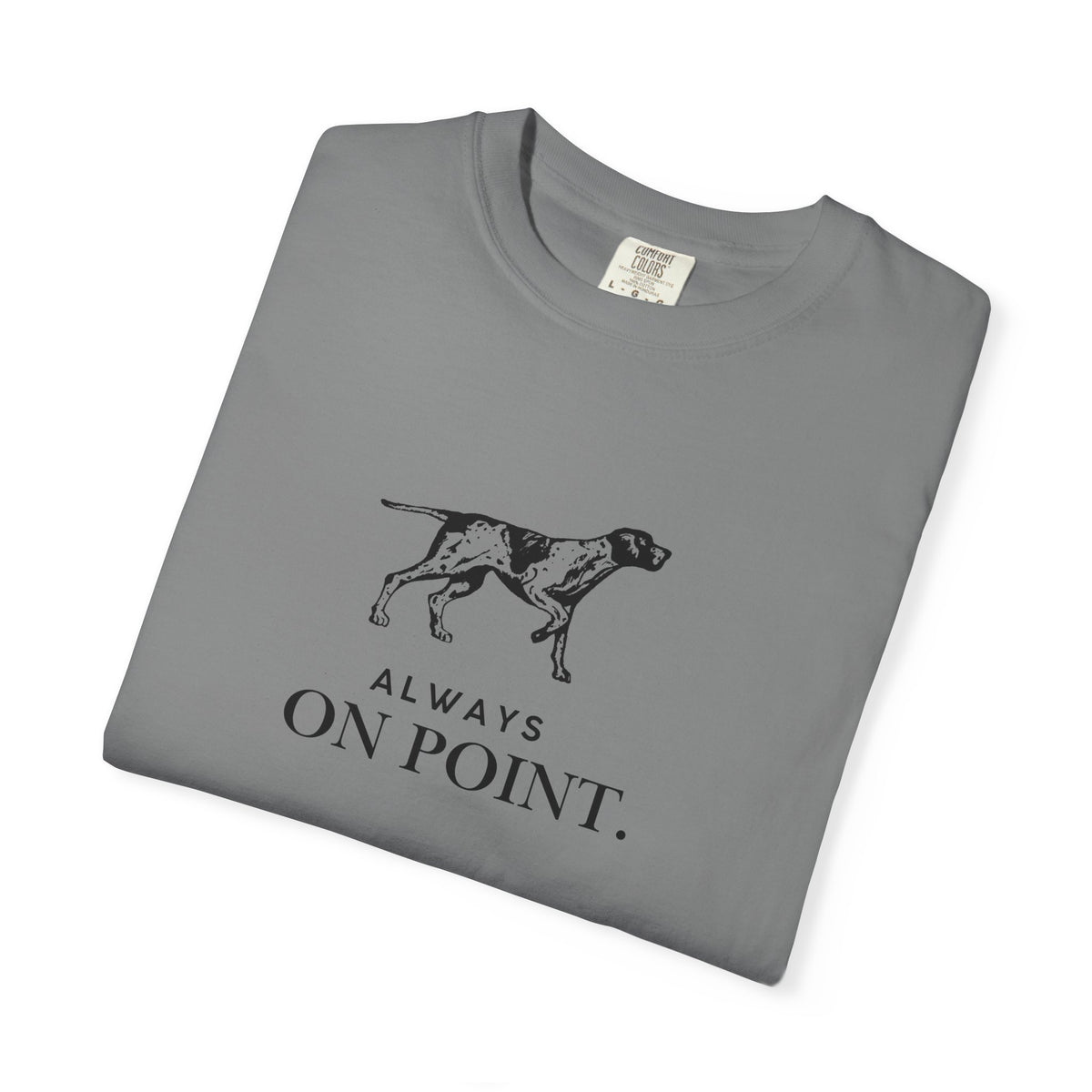 Always On Point Pointer Dog T-Shirt