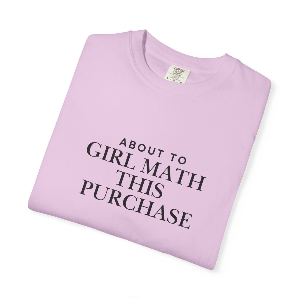 Girl Math T-Shirt – "About to Girl Math This Purchase" Graphic Tee