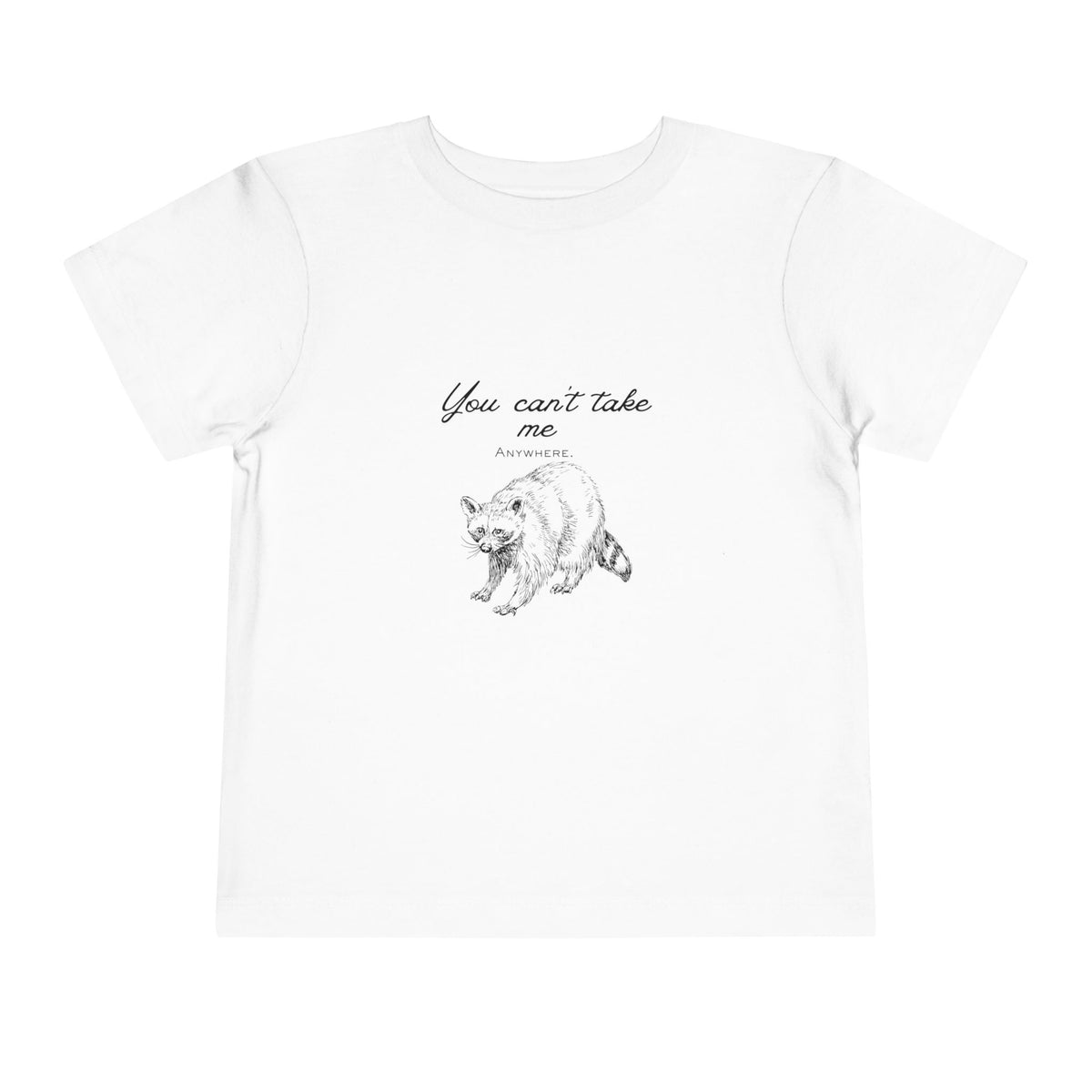 Toddler Tee — "You Can’t Take Me" Raccoon Illustration