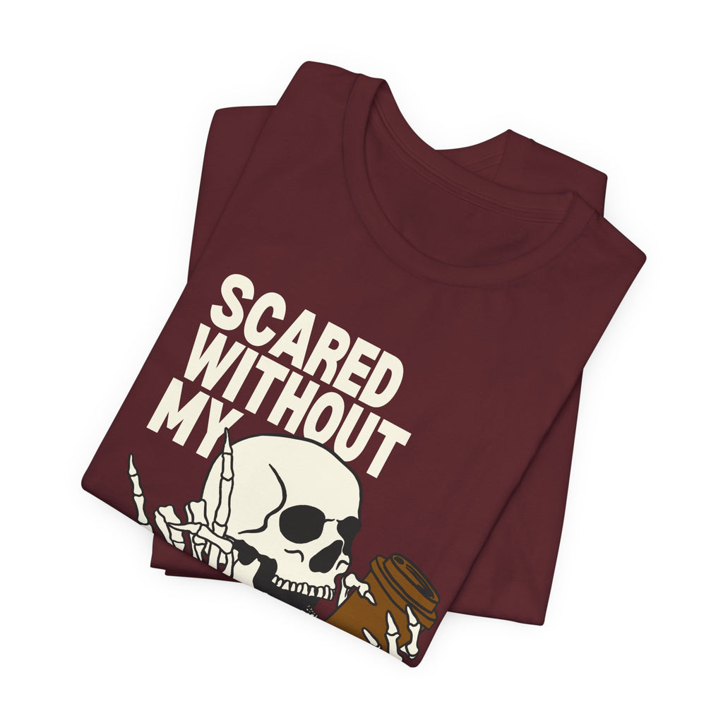 Scared Without My Morning Brew T-Shirt — Skull Coffee Lover Tee