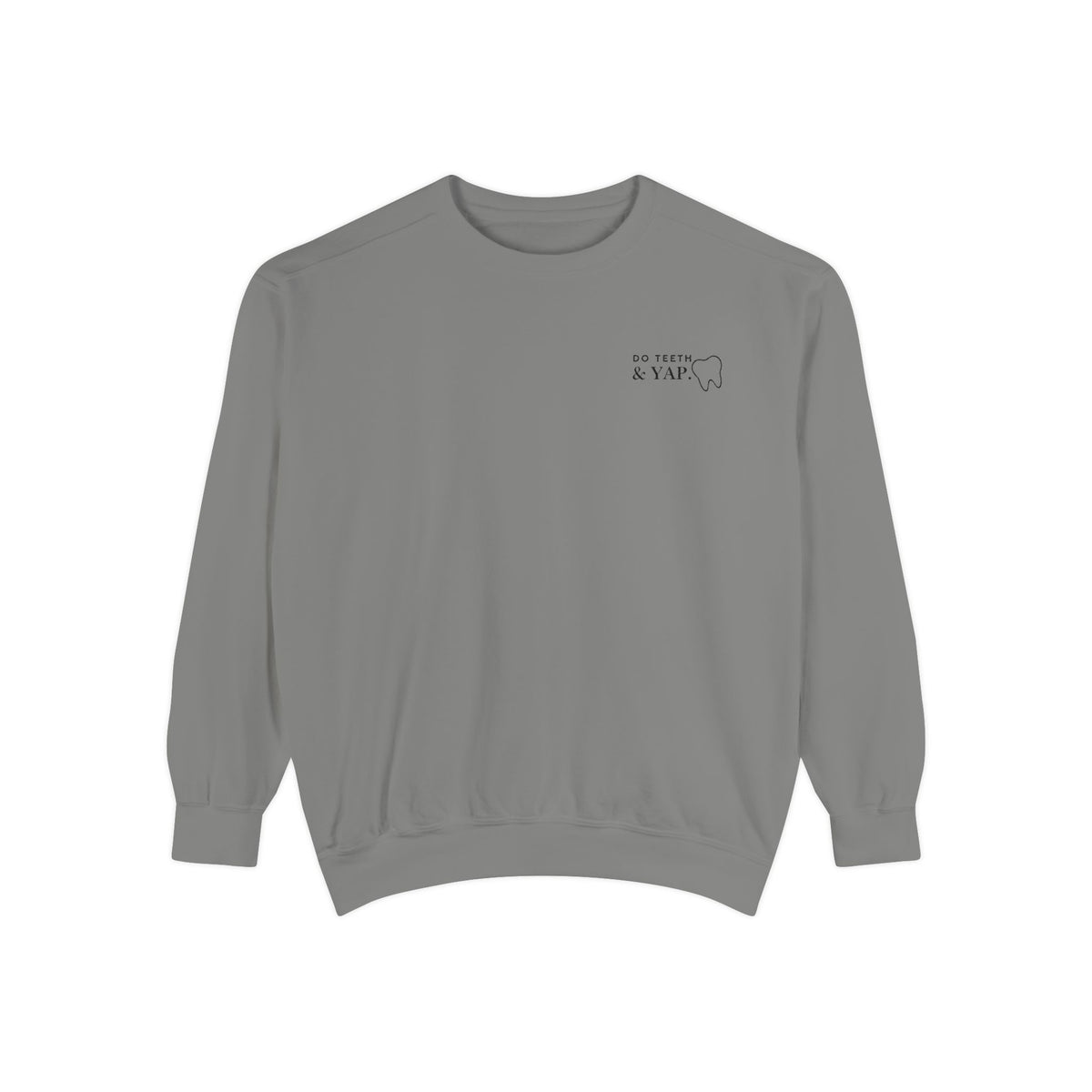 Do Teeth & Yap— Soft Embroidered Unisex Crewneck