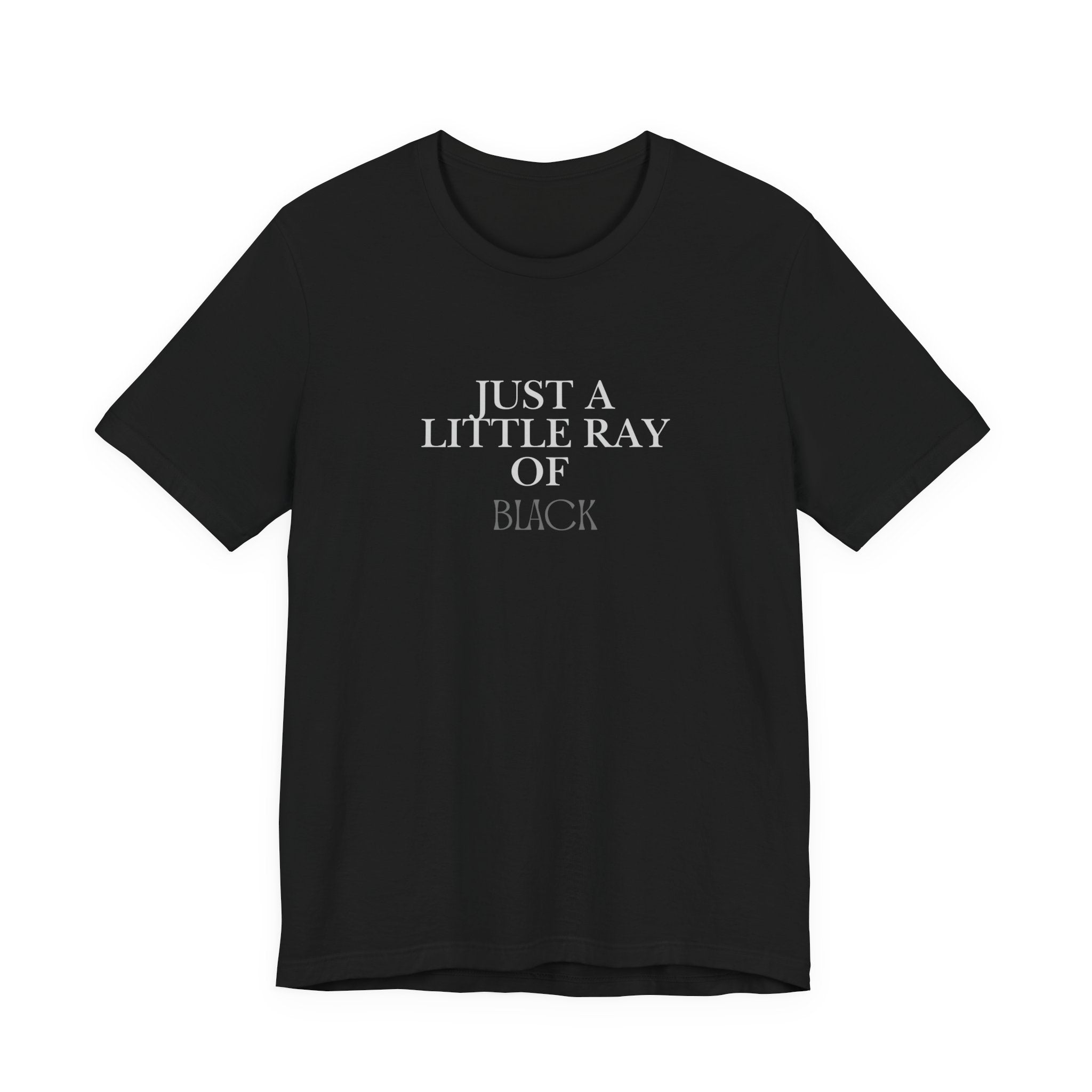 Just a Little Ray of Black T-Shirt — Minimalist Gothic Graphic Tee