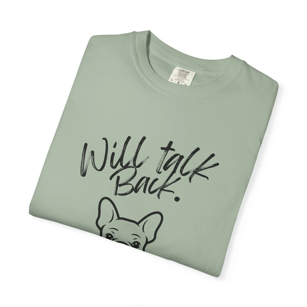 Will Talk Back French Bulldog T-Shirt
