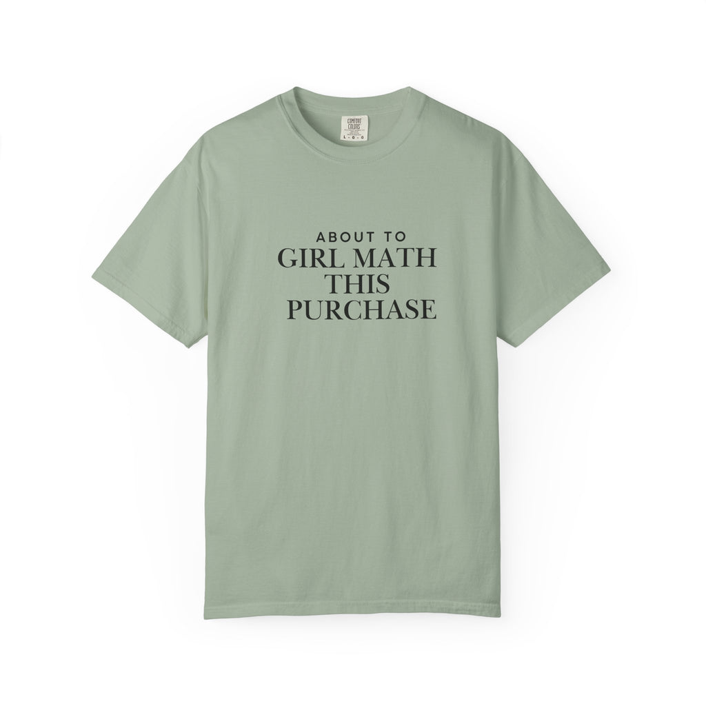 Girl Math T-Shirt – "About to Girl Math This Purchase" Graphic Tee
