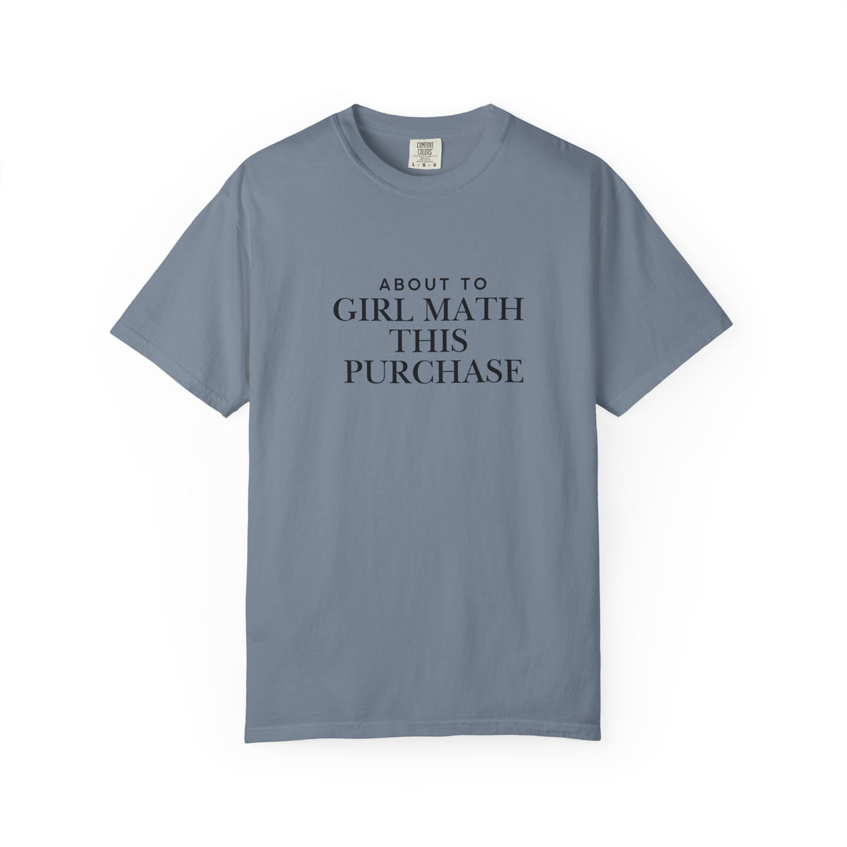 Girl Math T-Shirt – "About to Girl Math This Purchase" Graphic Tee