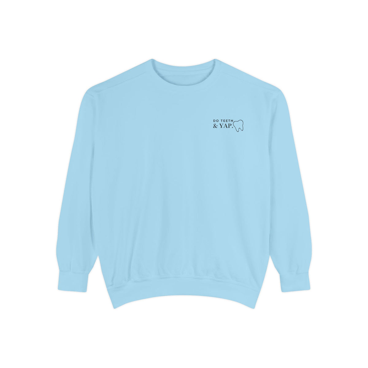 Do Teeth & Yap— Soft Embroidered Unisex Crewneck