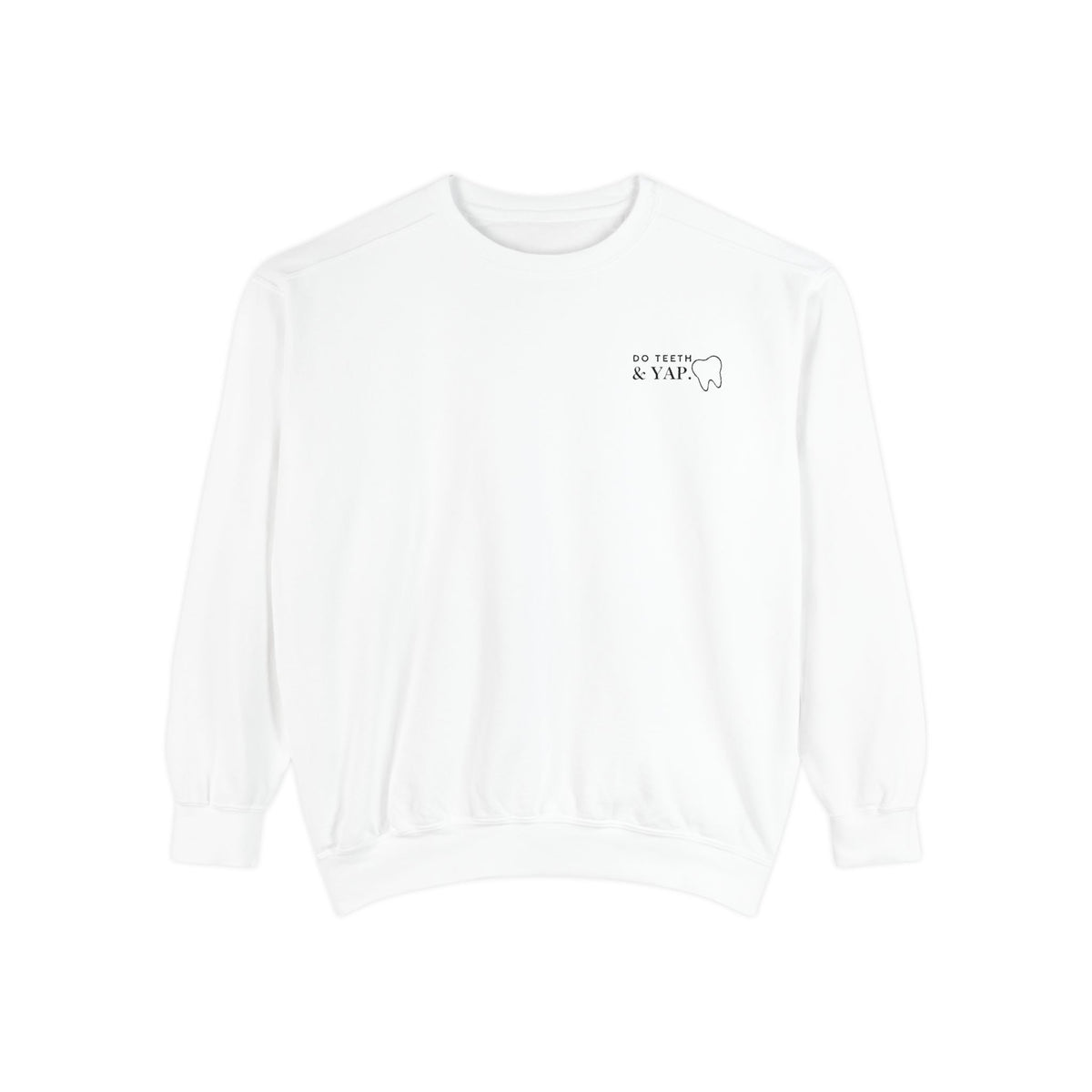 Do Teeth & Yap— Soft Embroidered Unisex Crewneck
