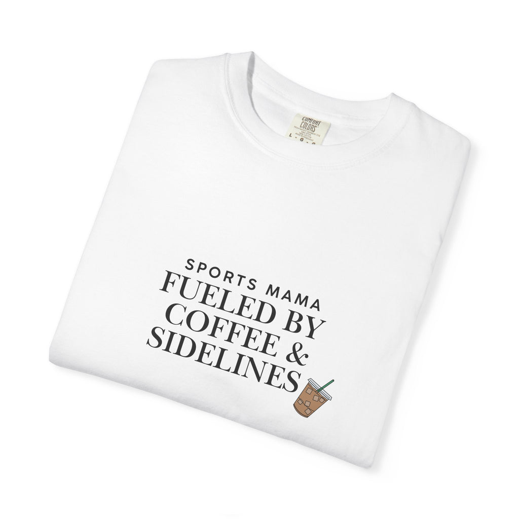 Sports Mama T-Shirt — "Fueled by Coffee & Sidelines" Graphic Tee