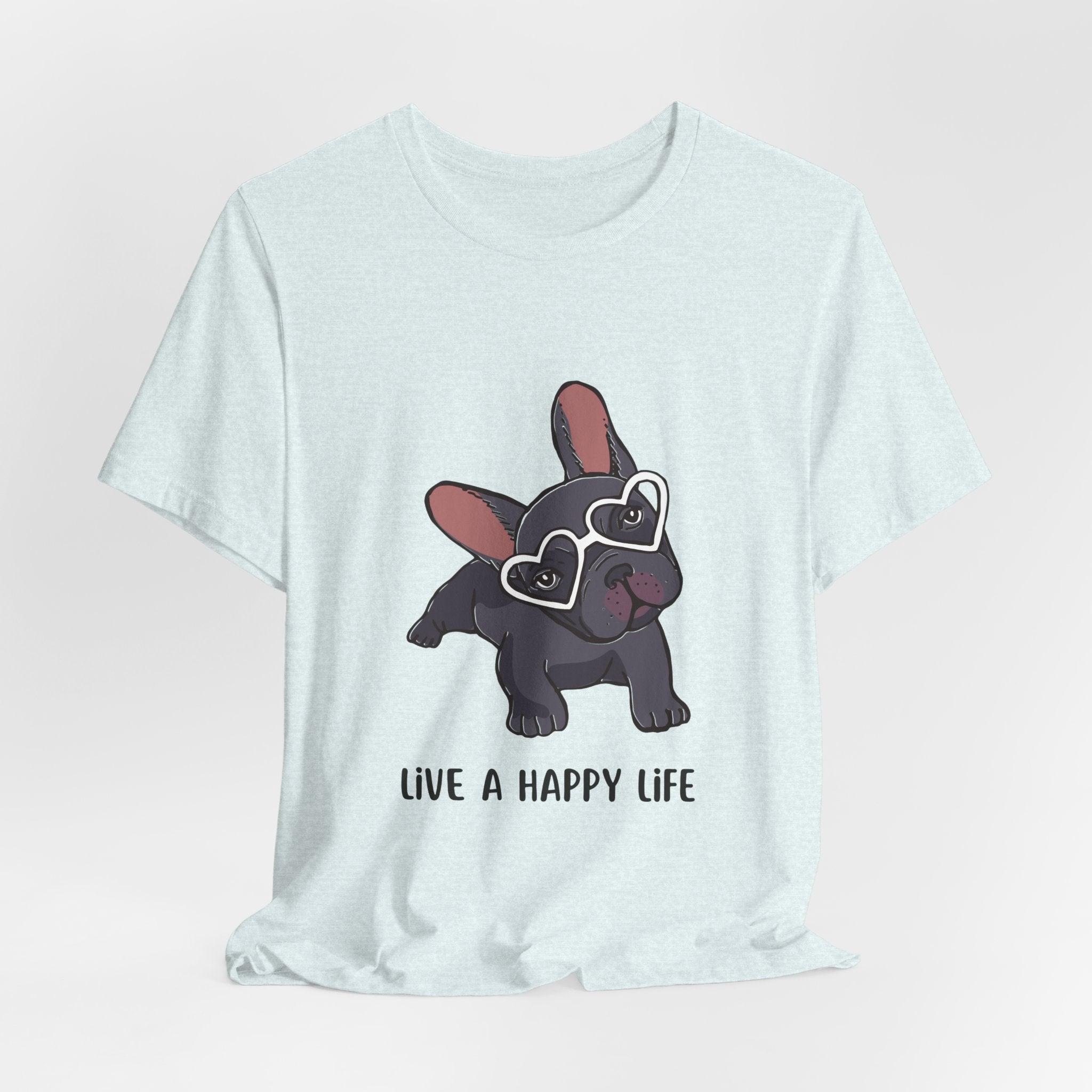 Happy Life Frenchie T-Shirt — Cute French Bulldog Graphic Tee