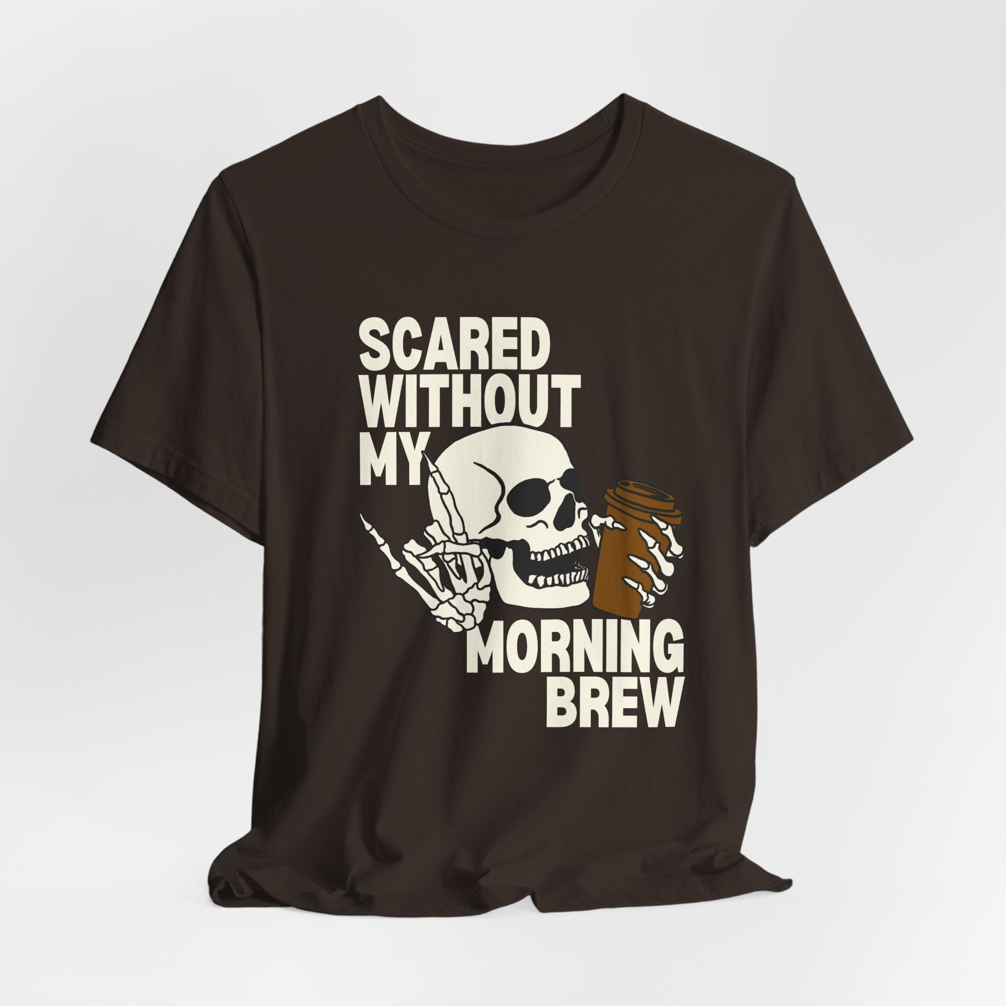 Scared Without My Morning Brew T-Shirt — Skull Coffee Lover Tee